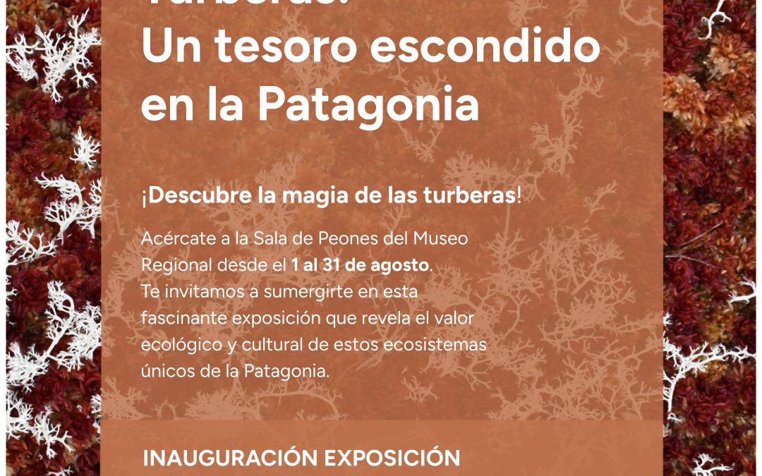 Inauguración de Exposición Turberas un tesoro escondido en al Patagonia